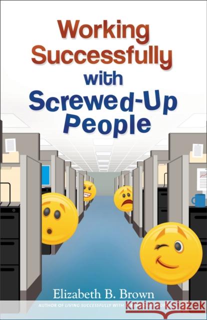 Working Successfully with Screwed-Up People Elizabeth B. Brown 9780800720117 Fleming H. Revell Company