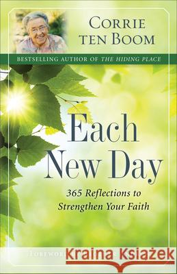 Each New Day: 365 Reflections to Strengthen Your Faith Ten Boom, Corrie 9780800722524