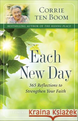 Each New Day: 365 Reflections to Strengthen Your Faith Ten Boom, Corrie 9780800722524 0