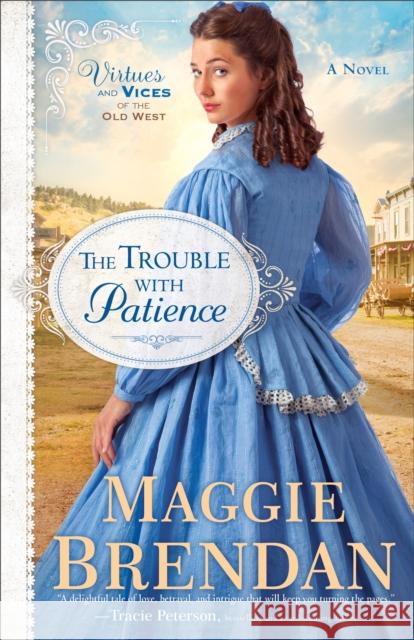 The Trouble with Patience Maggie Brendan 9780800722647 Fleming H. Revell Company