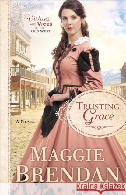 Trusting Grace Brendan, Maggie 9780800722661 Fleming H. Revell Company