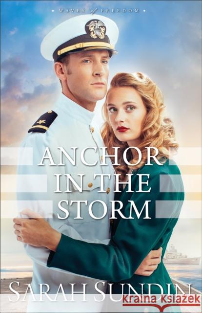 Anchor in the Storm Sarah Sundin 9780800723439 Fleming H. Revell Company