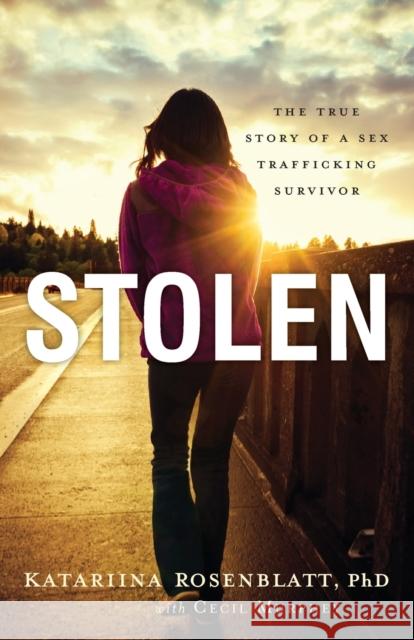 Stolen: The True Story of a Sex Trafficking Survivor Rosenblatt, Katariina Phd 9780800723453 Fleming H. Revell Company