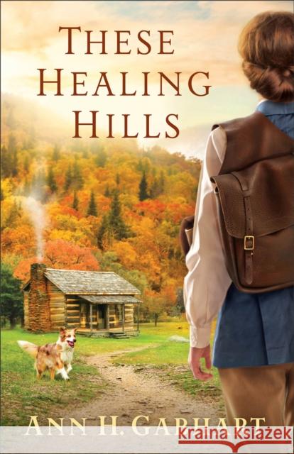 These Healing Hills Ann H. Gabhart 9780800723637