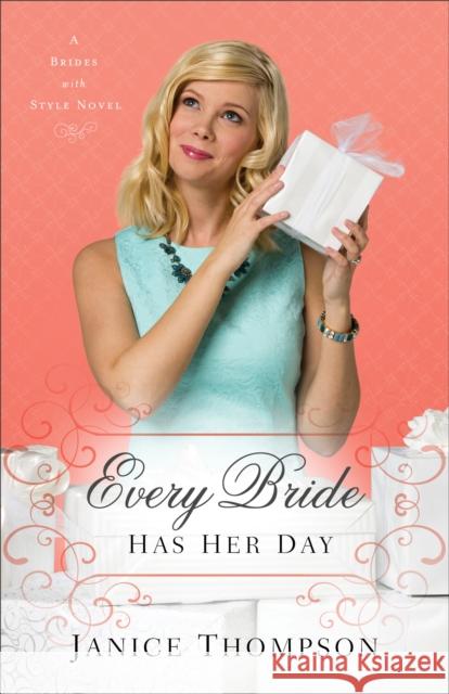 Every Bride Has Her Day A Novel J Thompson 9780800724016 Fleming H. Revell Company