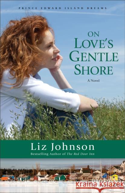 On Love's Gentle Shore Johnson, Liz 9780800724511 Fleming H. Revell Company