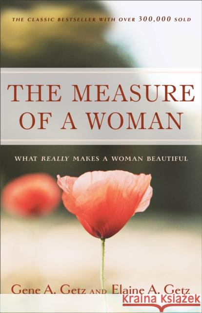 The Measure of a Woman Gene A. Getz Elaine A. Getz 9780800725181 Fleming H. Revell Company