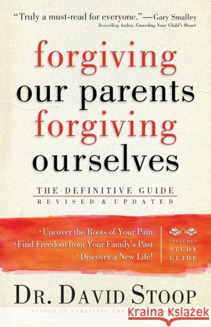 Forgiving Our Parents, Forgiving Ourselves: The Definitive Guide Stoop, David 9780800725990 Fleming H. Revell Company