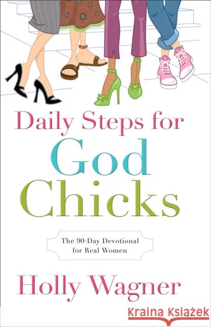 Daily Steps for GodChicks Wagner, Holly 9780800726072 Fleming H. Revell Company