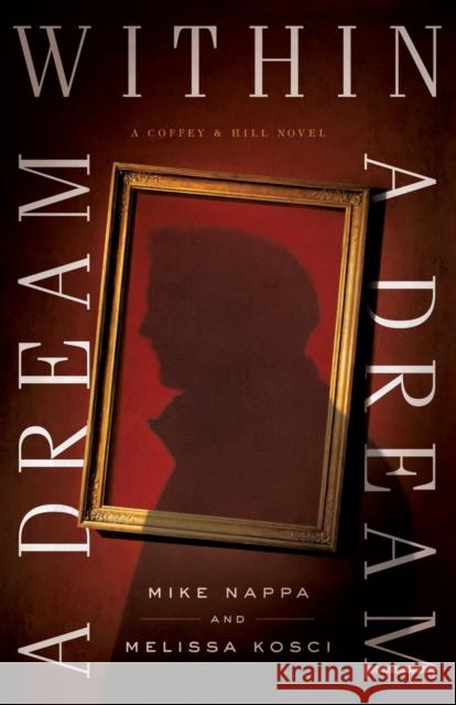 A Dream Within a Dream Mike Nappa Melissa Kosci 9780800726461 Fleming H. Revell Company