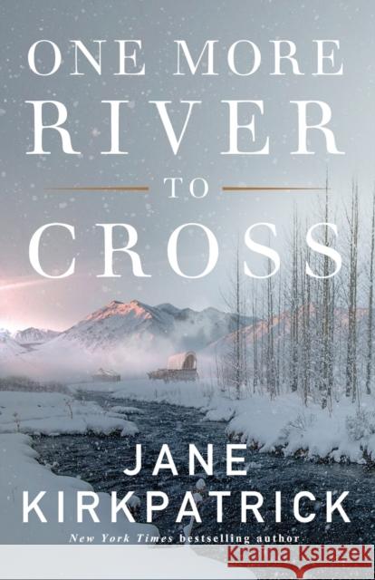 One More River to Cross Jane Kirkpatrick 9780800727024 Fleming H. Revell Company