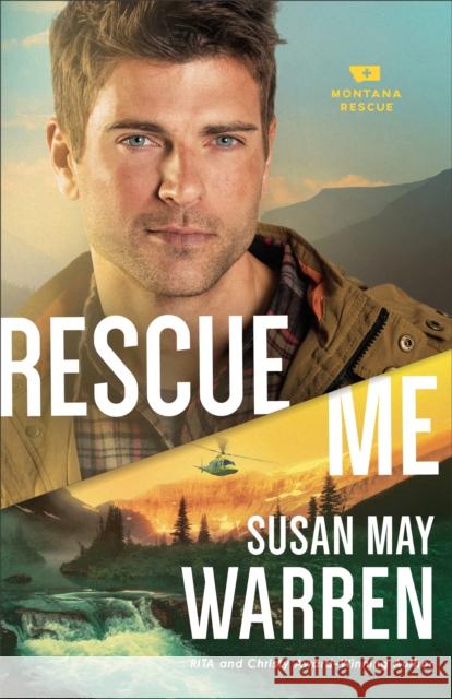 Rescue Me Susan May Warren 9780800727444 Fleming H. Revell Company