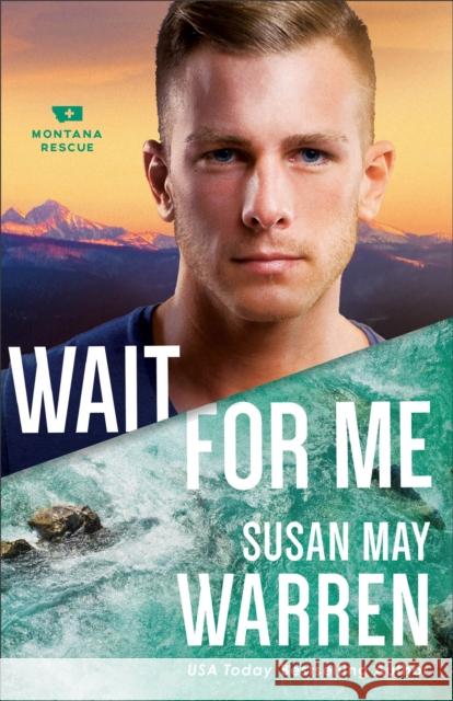 Wait for Me Susan May Warren 9780800727482 Fleming H. Revell Company