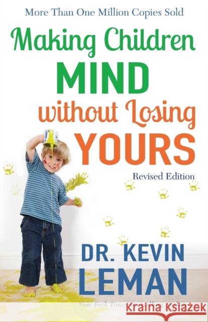 Making Children Mind Without Losing Yours Dr Kevin Leman 9780800728335 Fleming H. Revell Company