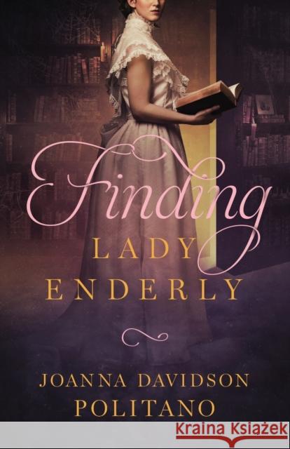 Finding Lady Enderly J Politano 9780800728724 Baker Publishing Group