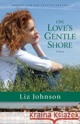 On Love's Gentle Shore Liz Johnson 9780800728885 Fleming H Revell Co