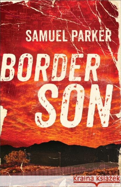 Border Son Samuel Parker 9780800729257