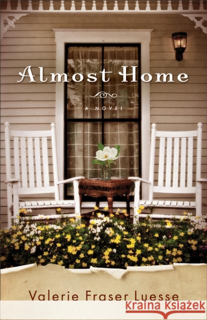 Almost Home Valerie Fraser Luesse 9780800729639