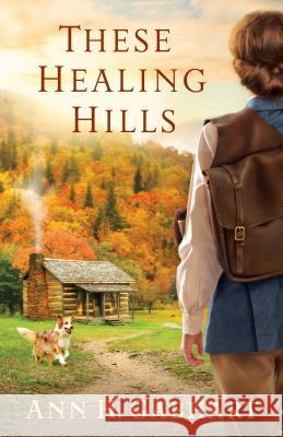 These Healing Hills Ann H. Gabhart 9780800729721