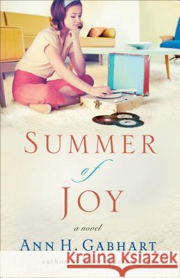 Summer of Joy Gabhart, Ann H. 9780800731700