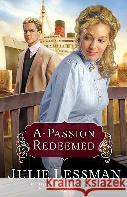 A Passion Redeemed Julie Lessman 9780800732127 Baker Publishing Group