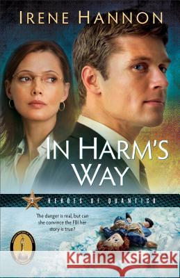In Harm's Way Irene Hannon 9780800733124 Fleming H. Revell Company