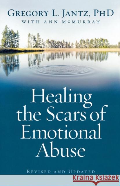 Healing the Scars of Emotional Abuse Gregory L. Ph. D. Jantz Ann McMurray 9780800733230 Revell