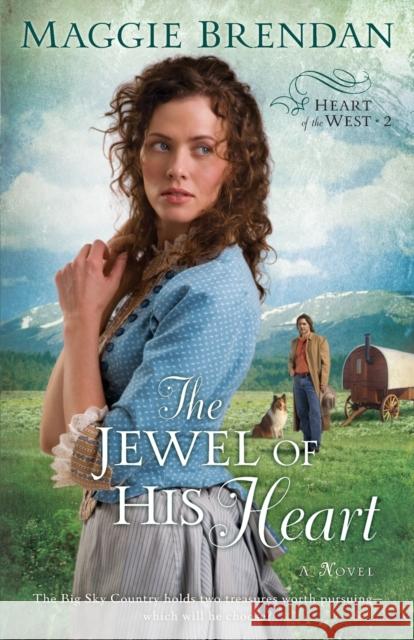 The Jewel of His Heart Brendan, Maggie 9780800733506