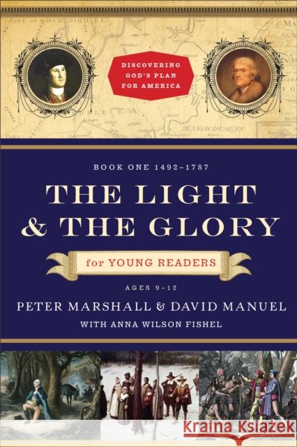 The Light and the Glory for Young Readers: 1492-1793 Marshall, Peter 9780800733735 Fleming H. Revell Company