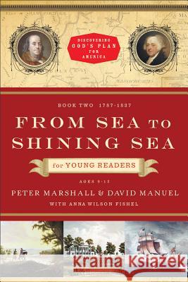From Sea to Shining Sea for Young Readers: 1787-1837 Marshall, Peter 9780800733742 Fleming H. Revell Company