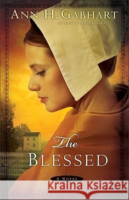 The Blessed: A Novel Ann H. Gabhart 9780800734541