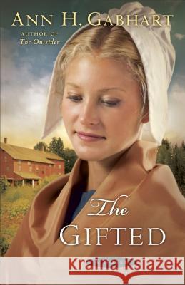 The Gifted: A Novel Ann H. Gabhart 9780800734558 Baker Publishing Group