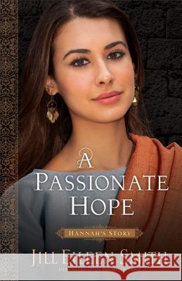 Passionate Hope: Hannah's Story Jill Eileen Smith 9780800734862