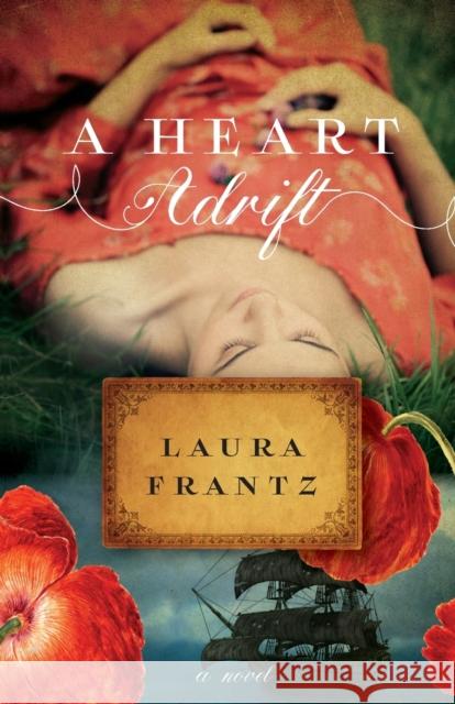 A Heart Adrift Laura Frantz 9780800734978 Fleming H. Revell Company