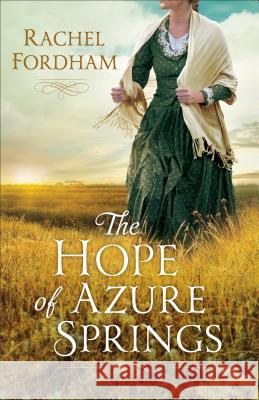 Hope of Azure Springs Rachel Fordham 9780800735166