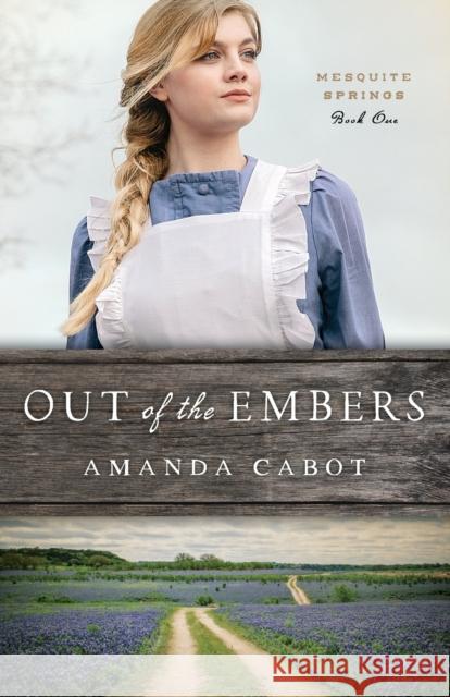 Out of the Embers Amanda Cabot 9780800735357 Fleming H. Revell Company