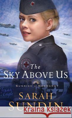 Sky Above Us Sundin, Sarah 9780800735616 Fleming H. Revell Company