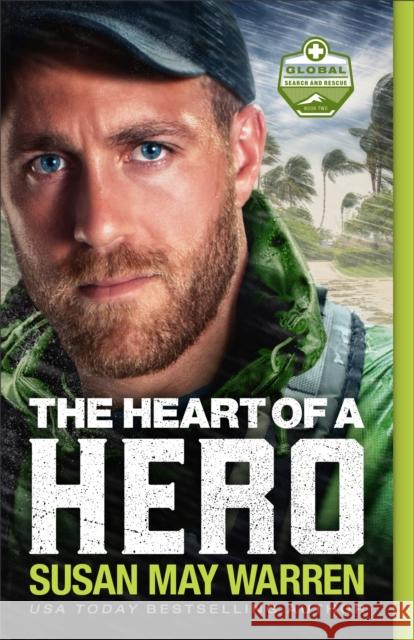 The Heart of a Hero Susan May Warren 9780800735852 Fleming H. Revell Company