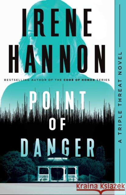 Point of Danger Irene Hannon 9780800736170 Baker Publishing Group