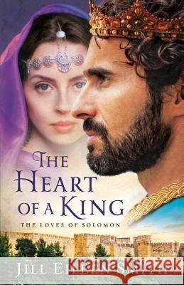 Heart of a King Smith, Jill Eileen 9780800736200 Fleming H. Revell Company