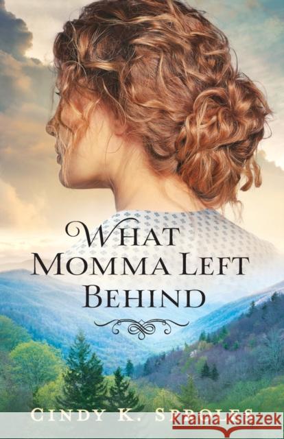 What Momma Left Behind Cindy K. Sproles 9780800737047 Fleming H. Revell Company