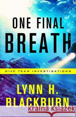 One Final Breath Lynn H. Blackburn 9780800737092 Fleming H. Revell Company