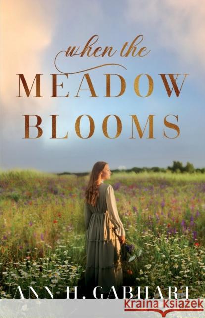 When the Meadow Blooms Ann H. Gabhart 9780800737221