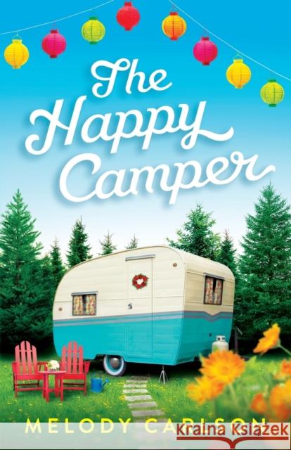 The Happy Camper Melody Carlson 9780800737238