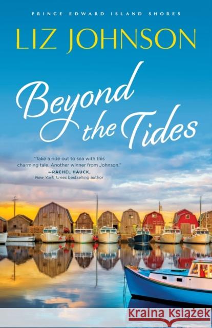 Beyond the Tides Liz Johnson 9780800737375 Fleming H. Revell Company