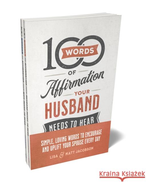 100 Words of Affirmation Your Husband/Wife Needs to Hear Bundle Matt Jacobson Lisa Jacobson 9780800737627 Fleming H. Revell Company