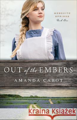 Out of the Embers Amanda Cabot 9780800737801 Fleming H. Revell Company