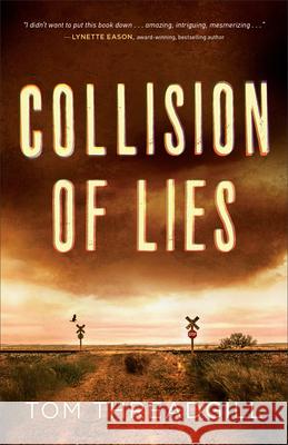 Collision of Lies Tom Threadgill 9780800737856 Fleming H. Revell Company