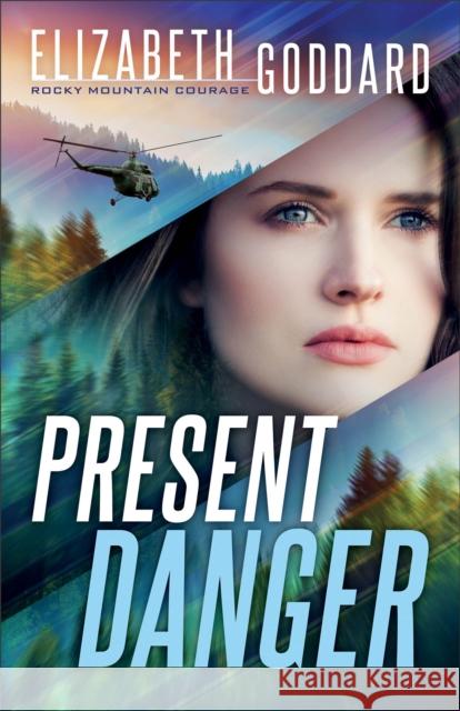 Present Danger Elizabeth Goddard 9780800737986 Fleming H. Revell Company