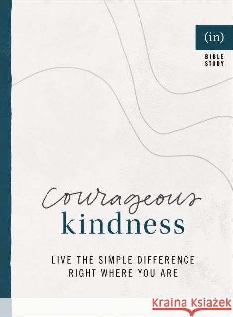 Courageous Kindness – Live the Simple Difference Right Where You Are Becky Keife 9780800738068